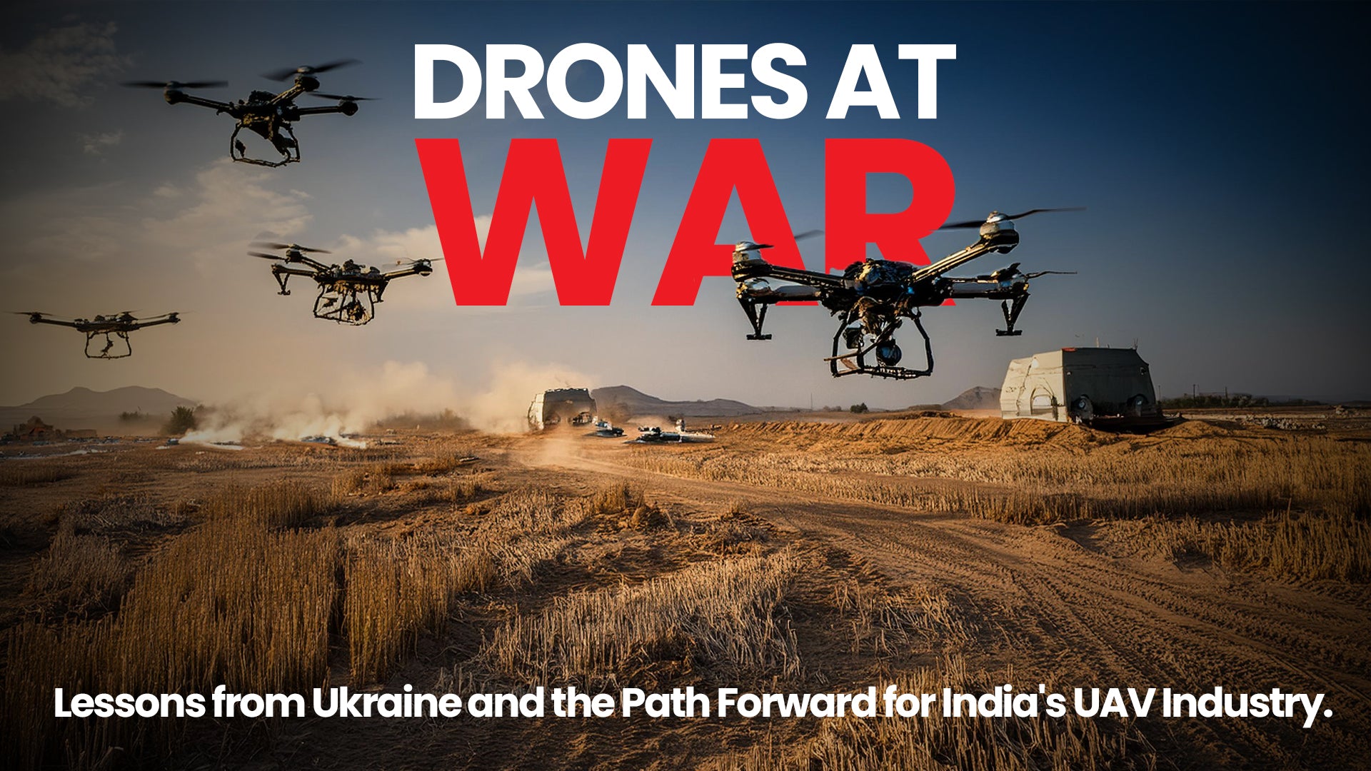Drones at War: Lessons from Ukraine and the Path Forward for India's UAV Industry