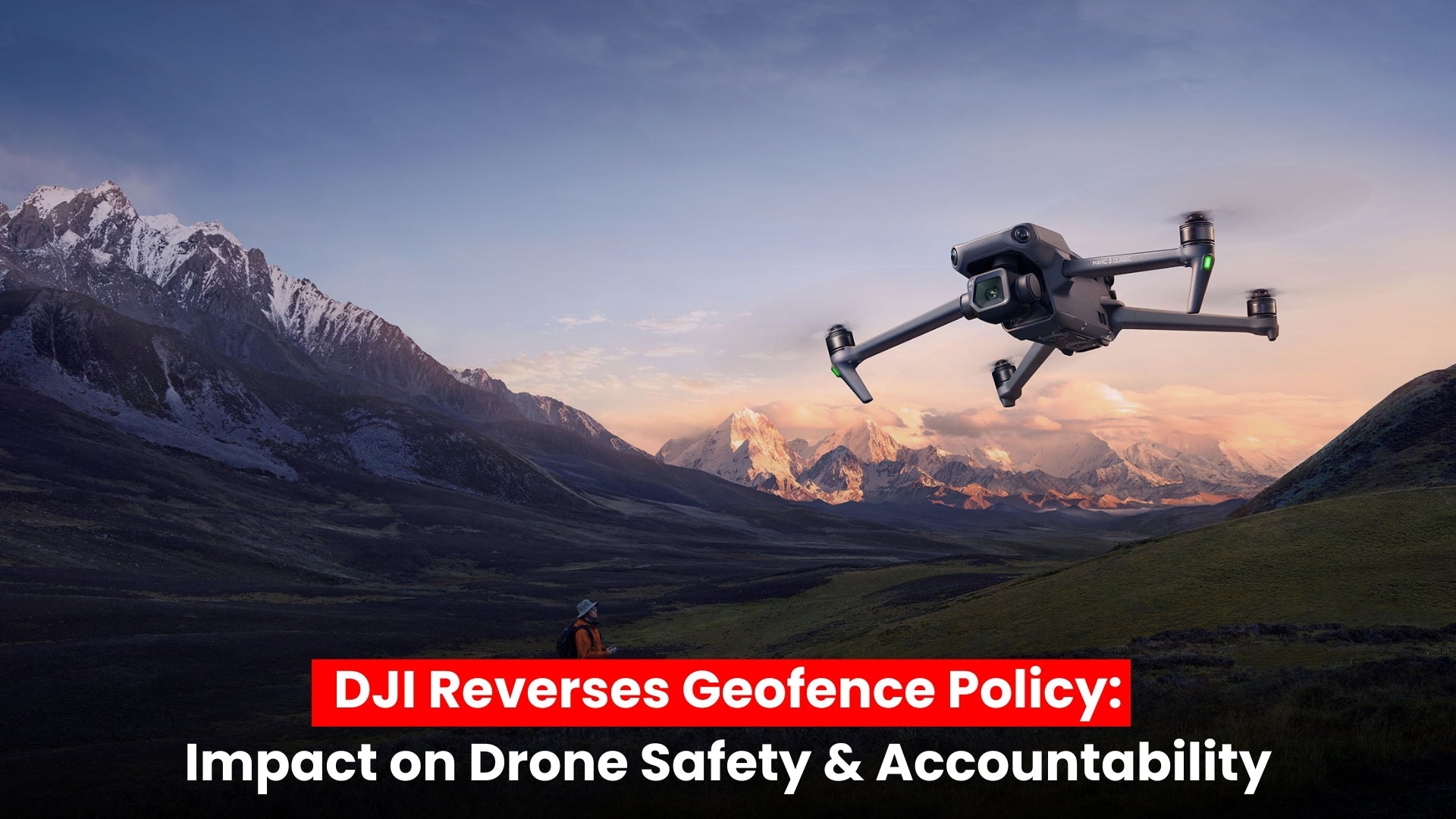 DJI Reverses Geofence Policy: Impact on Drone Safety & Accountability