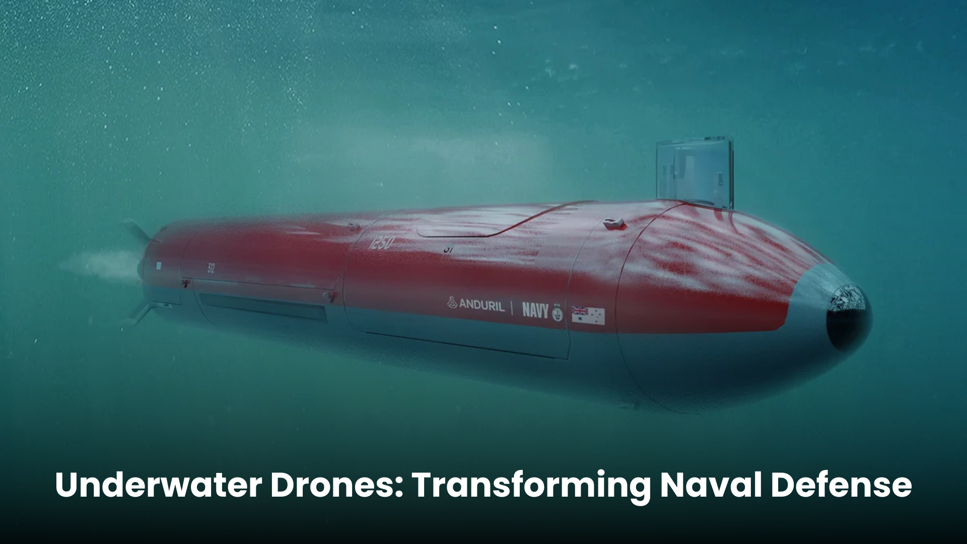 The Rise of Underwater Drones for Naval Defence