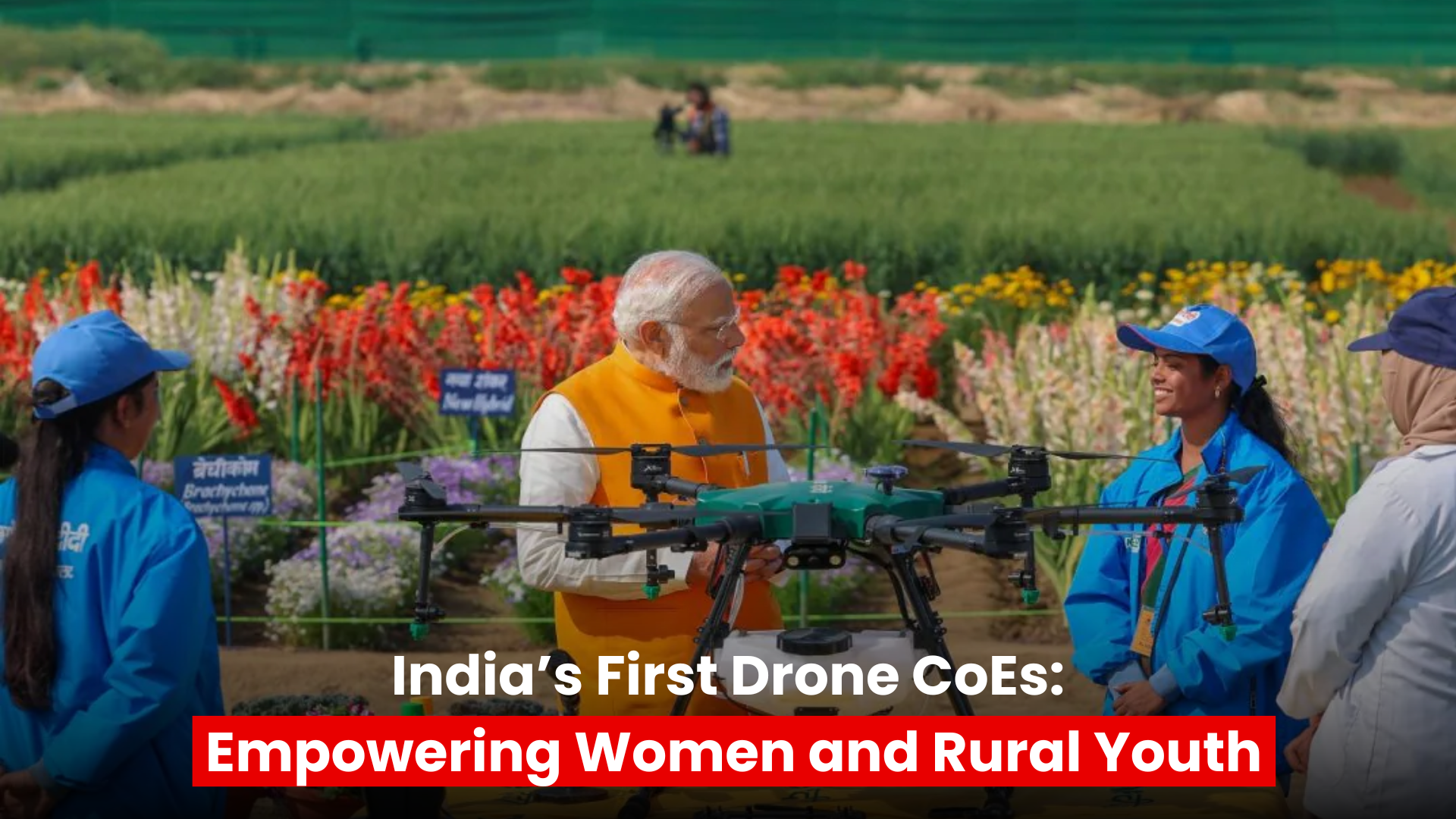 India’s First Drone CoEs: Empowering Women and Rural Youth