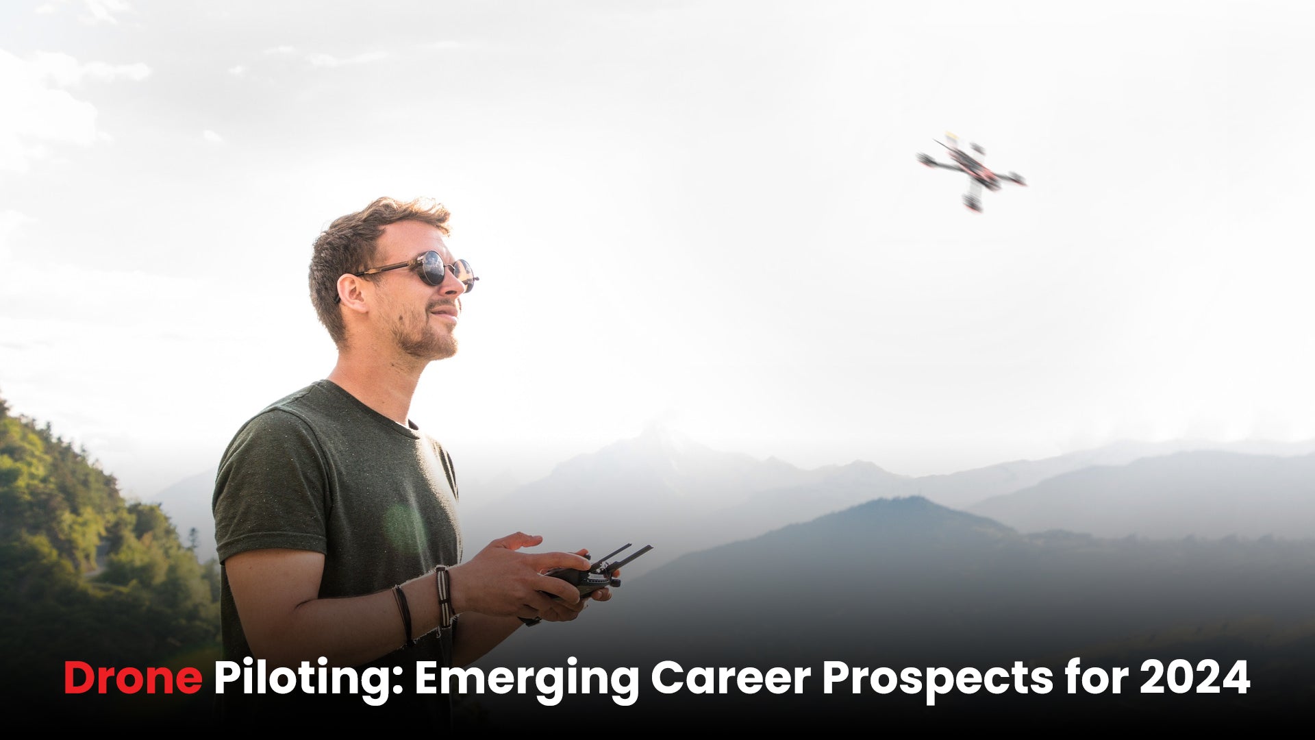 Drone Piloting: A New Career Opportunity In 2024
