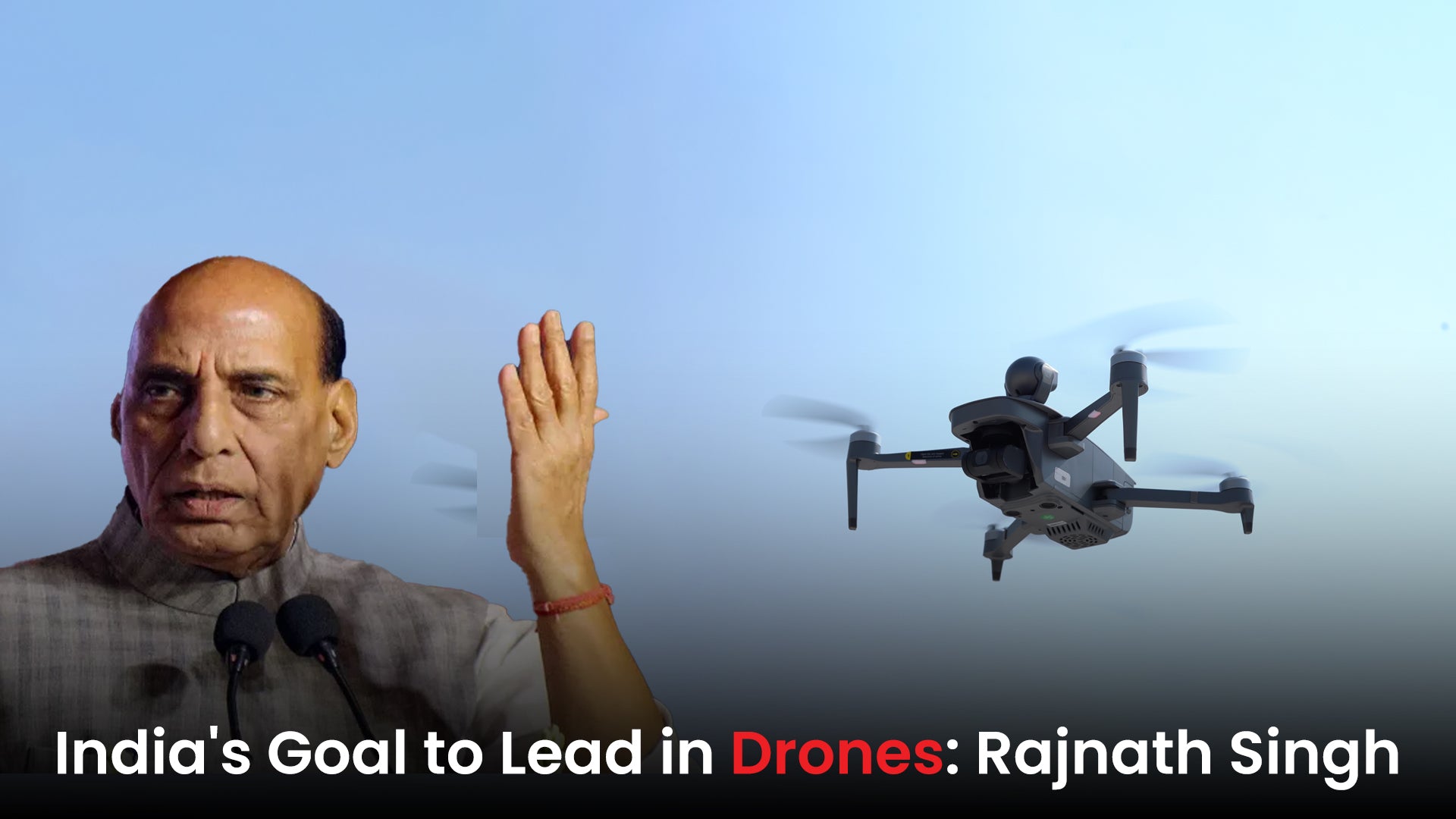 India's Goal to Lead in Drones: Rajnath Singh