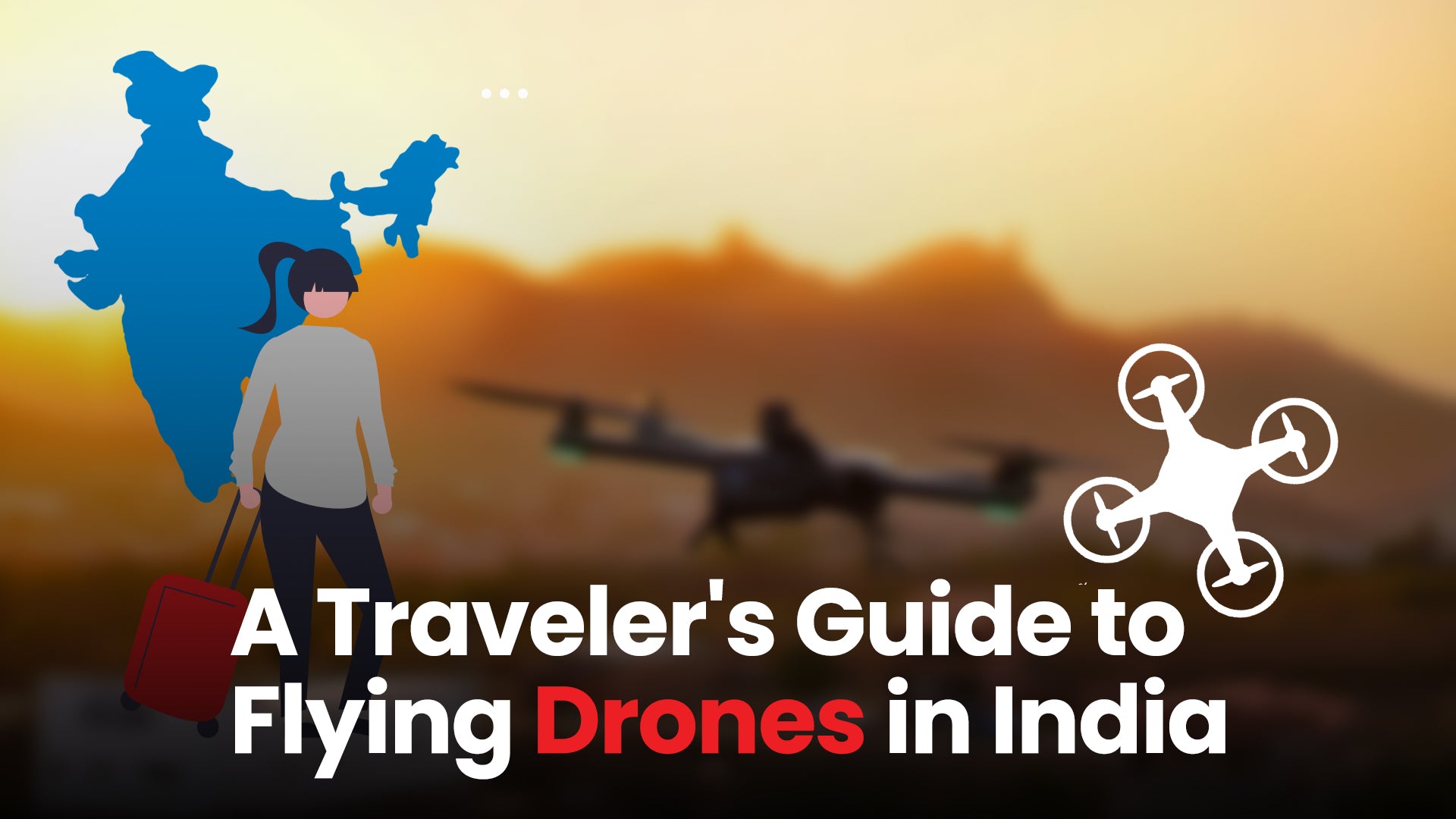 A Drone Traveler's Guide in India