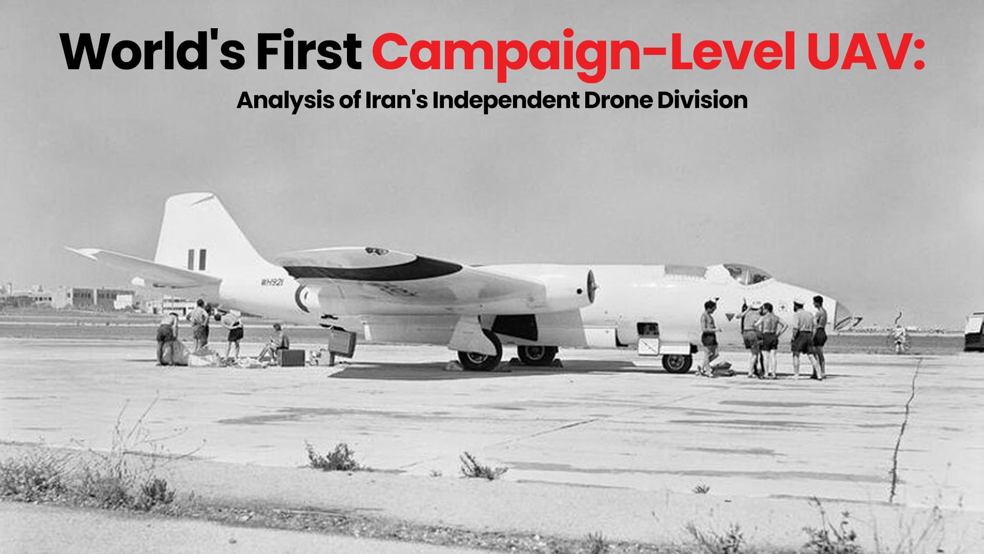 The World's First Campaign Level Unmanned Aerial Vehicle Combat Force - A Deep Analysis on Iran's Independent Unmanned Aerial Vehicle Division