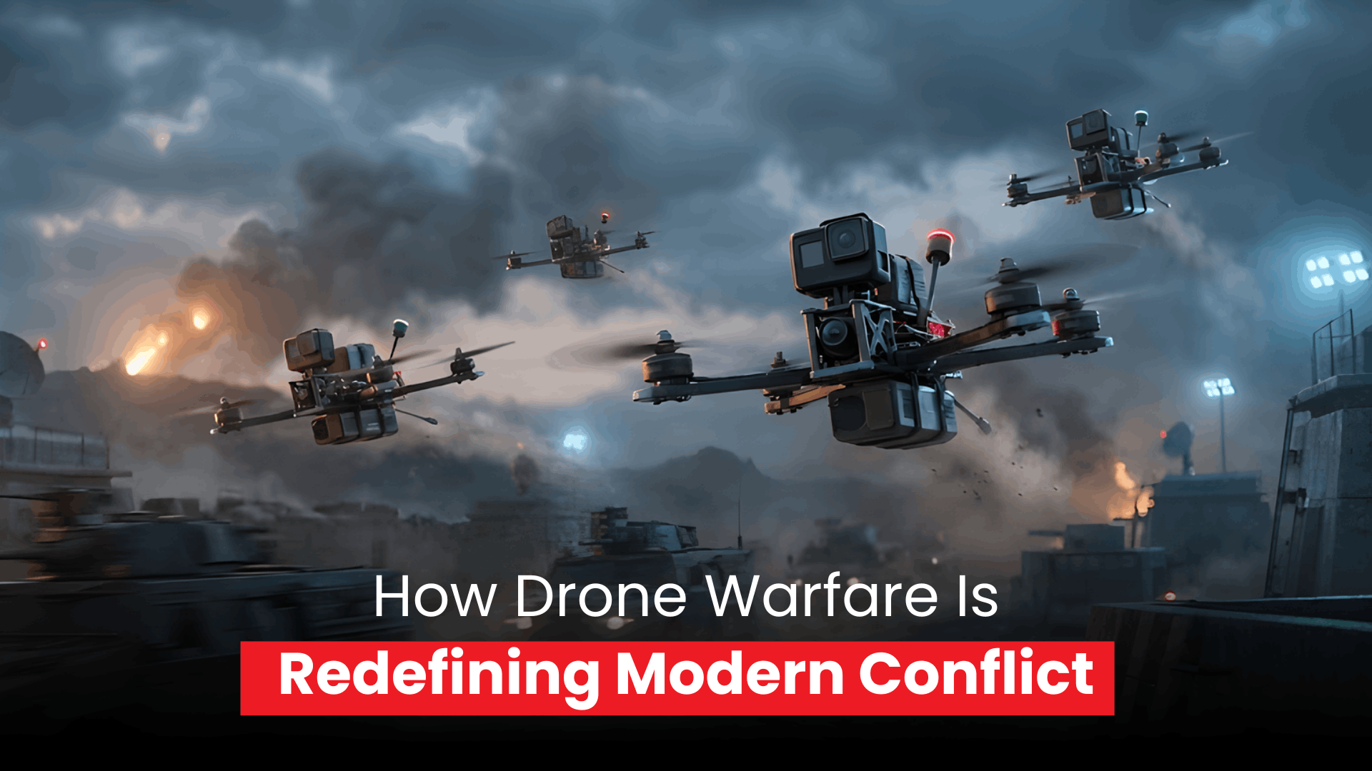 Armed combat drones flying over a war-torn battlefield under heavy smoke and explosions, symbolizing how drone warfare is redefining modern conflict