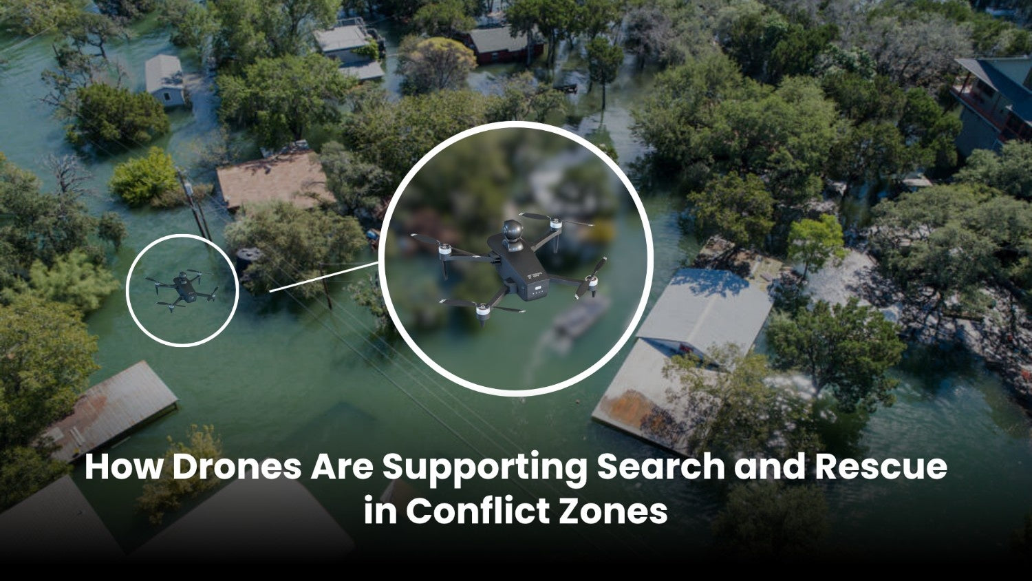 How Drones Are Supporting Search and Rescue in Conflict Zones