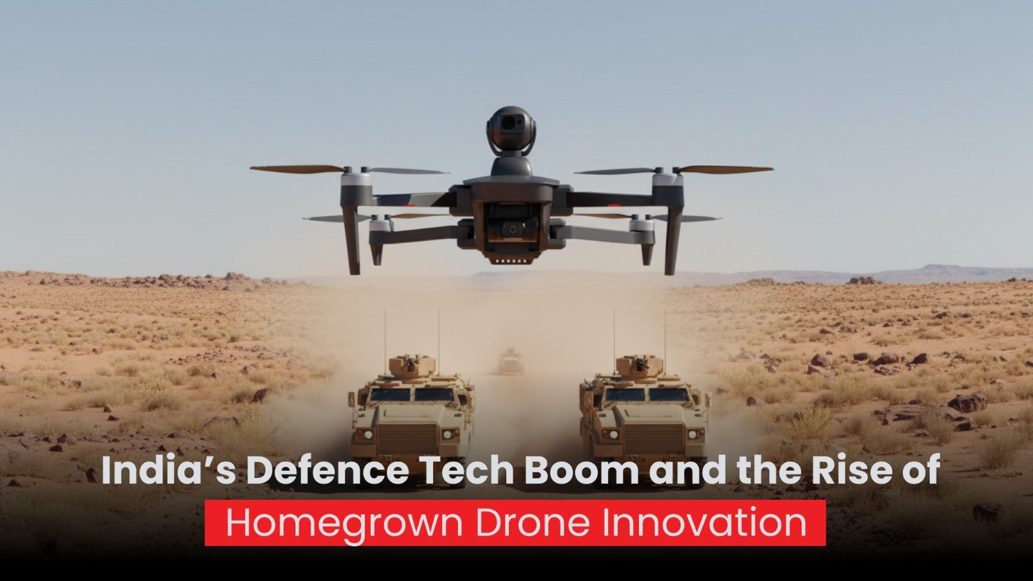 India’s Defence Tech Boom and the Rise of Homegrown Drone