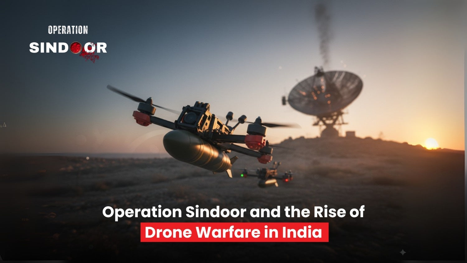 Operation Sindoor and the Rise of Drone Warfare in India