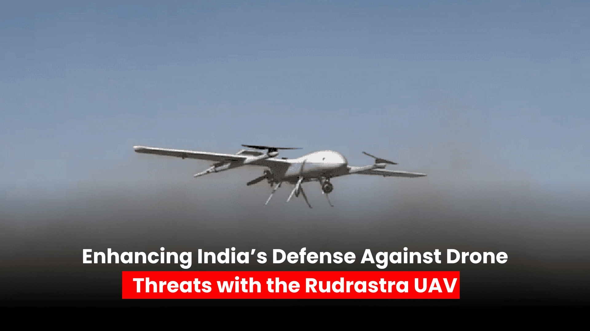 Rudrastra UAV in flight during successful trials at Pokhran, showcasing India's indigenous hybrid VTOL drone capabilities