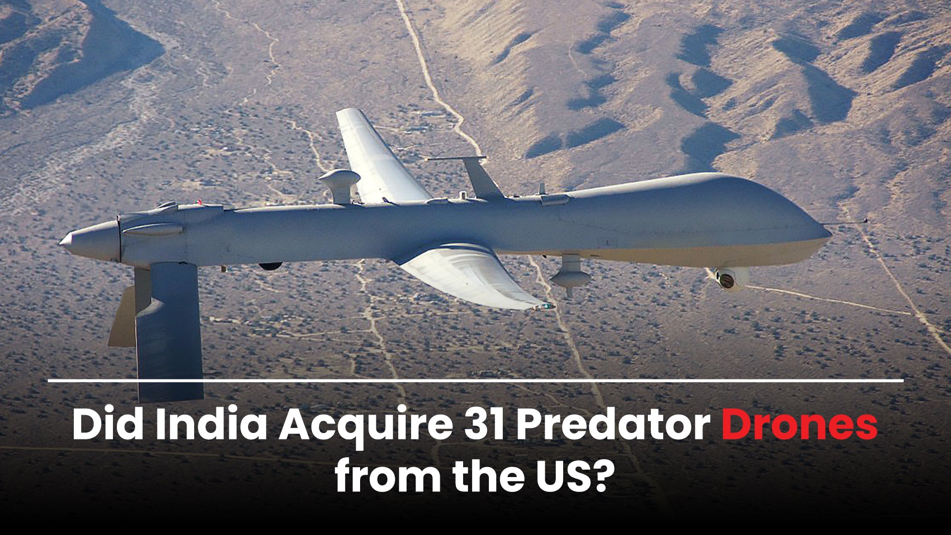 India Acquires 31 Predator Drones in Strategic Deal with US