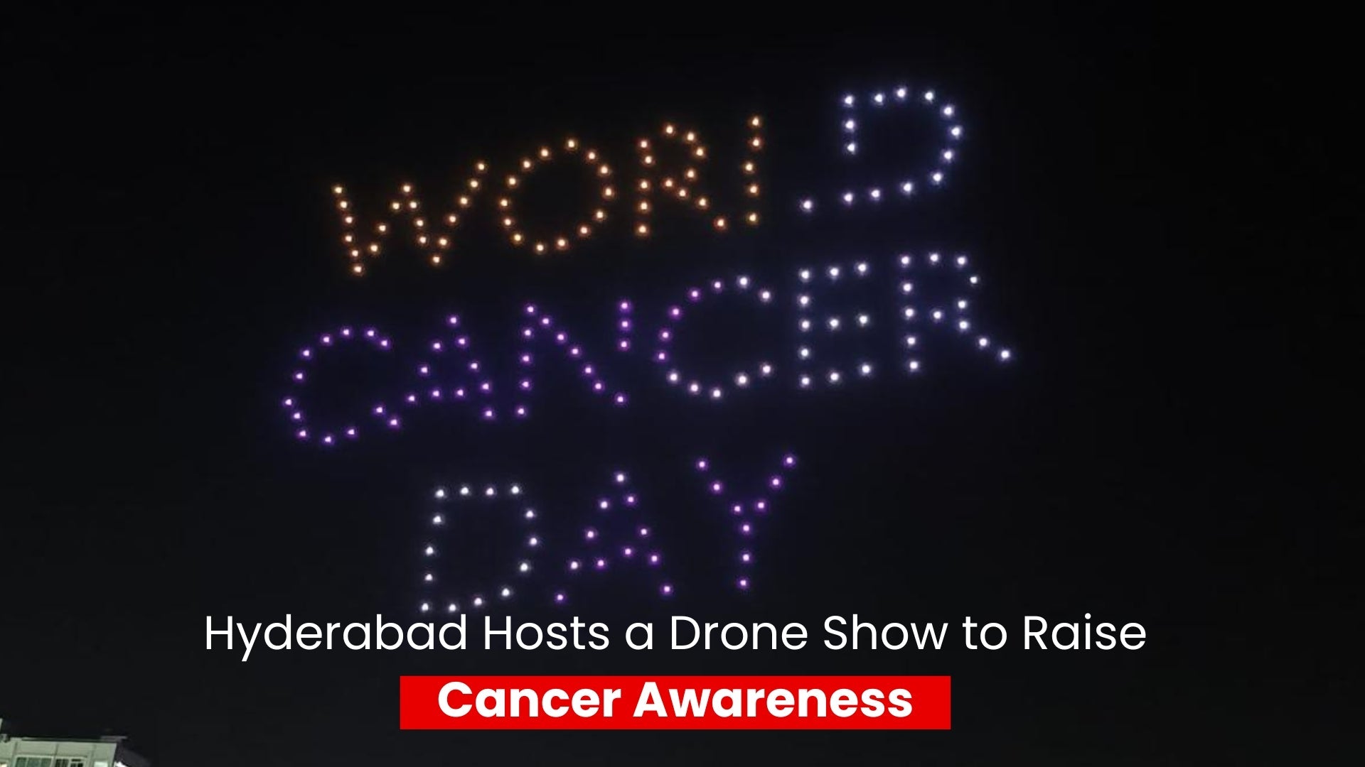 Hyderabad Holds a Drone Show for Cancer Awareness
