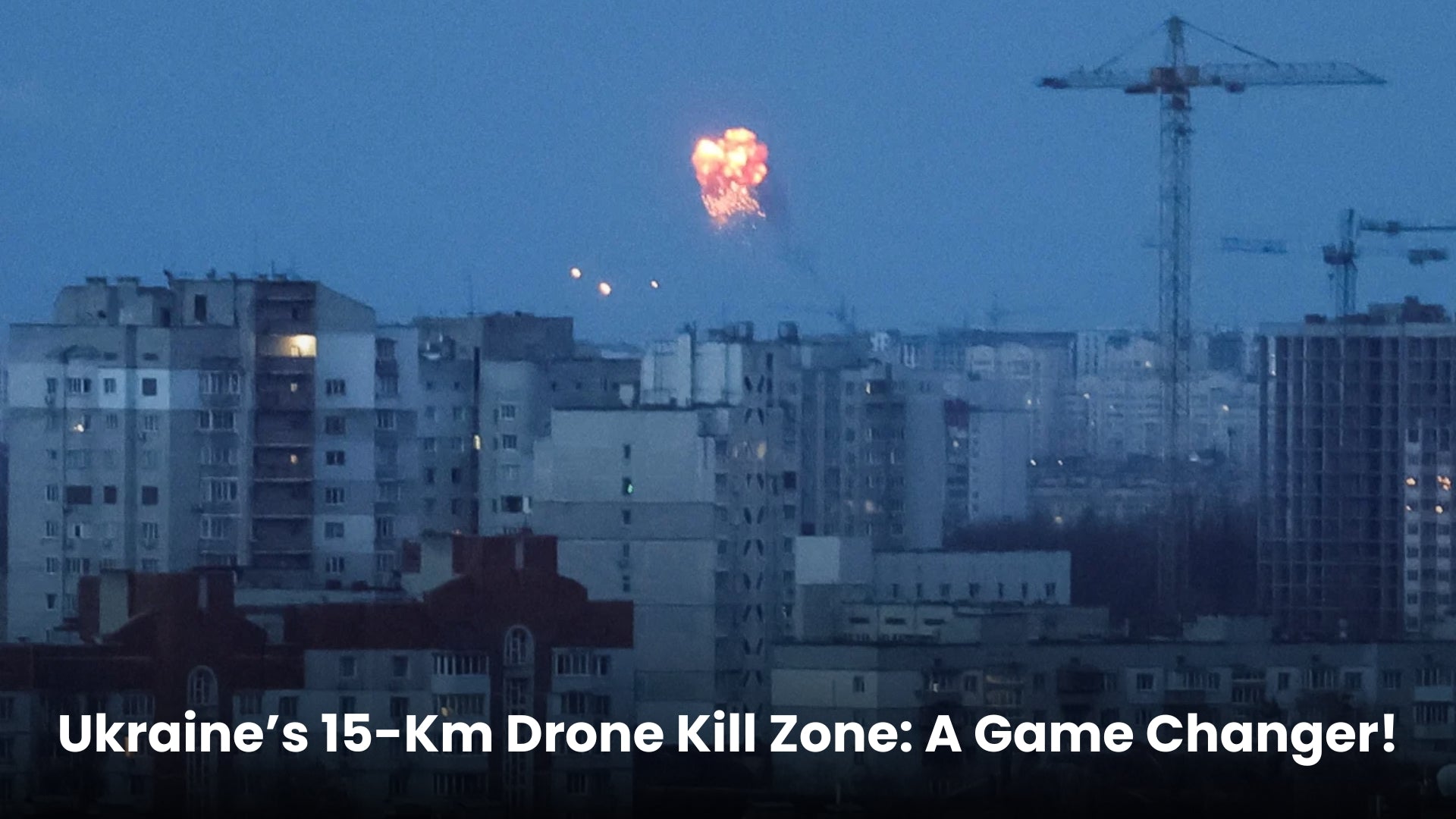 Ukraine’s 15-Km Drone Kill Zone: A Game Changer!