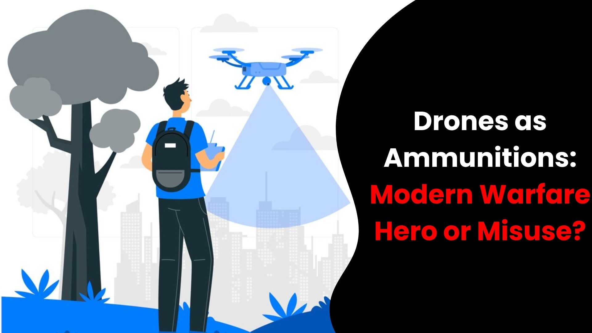 Drone ammunitions: Hero of modern warfare or Misuse?