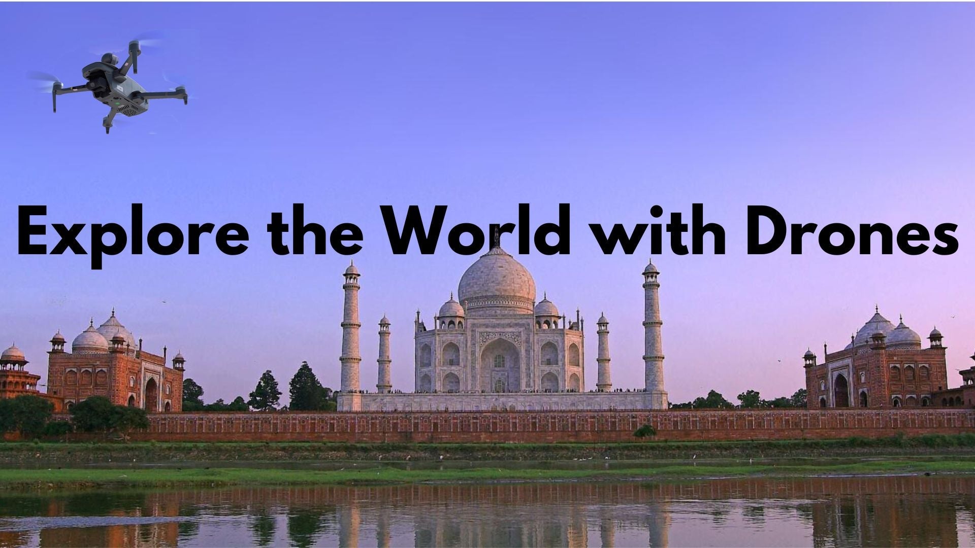 The Perfect Travel Companion: Explore the World with Drones