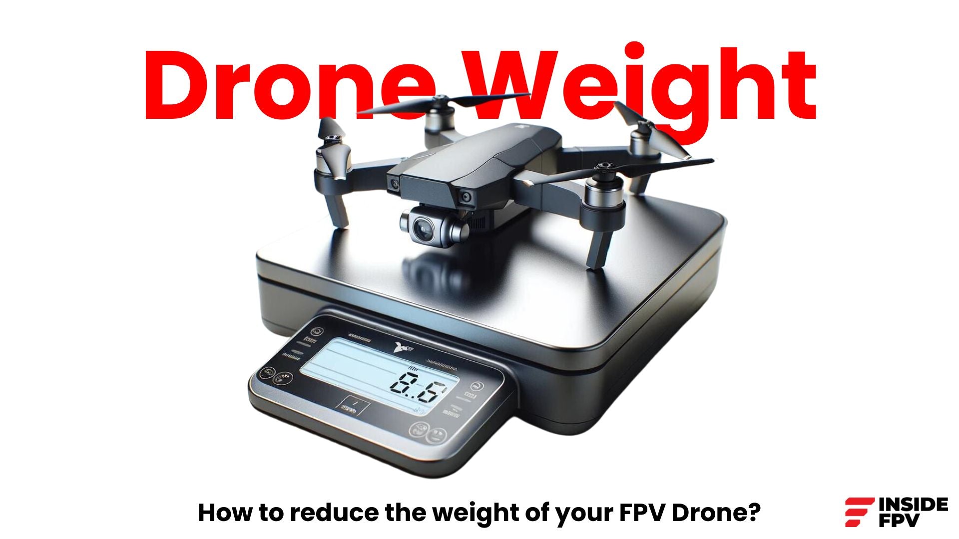 How to reduce weight of your fpv drone?