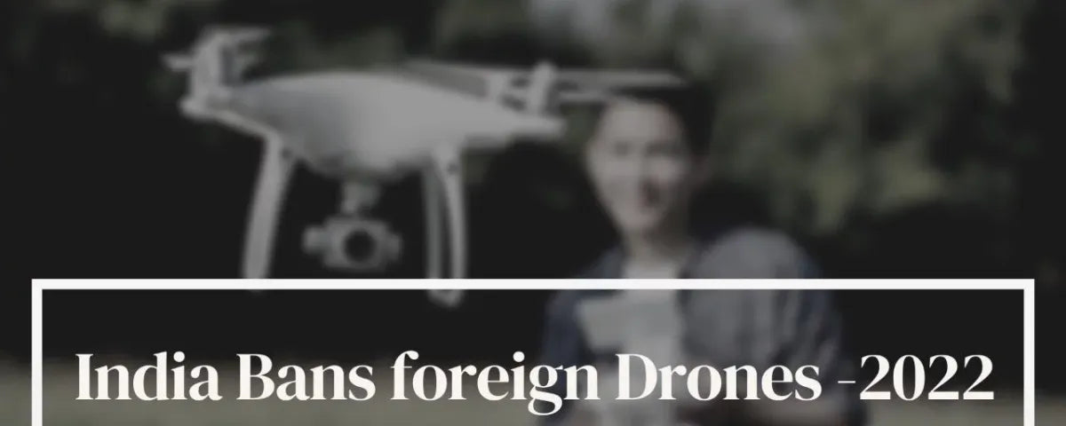 Import of drones banned in India