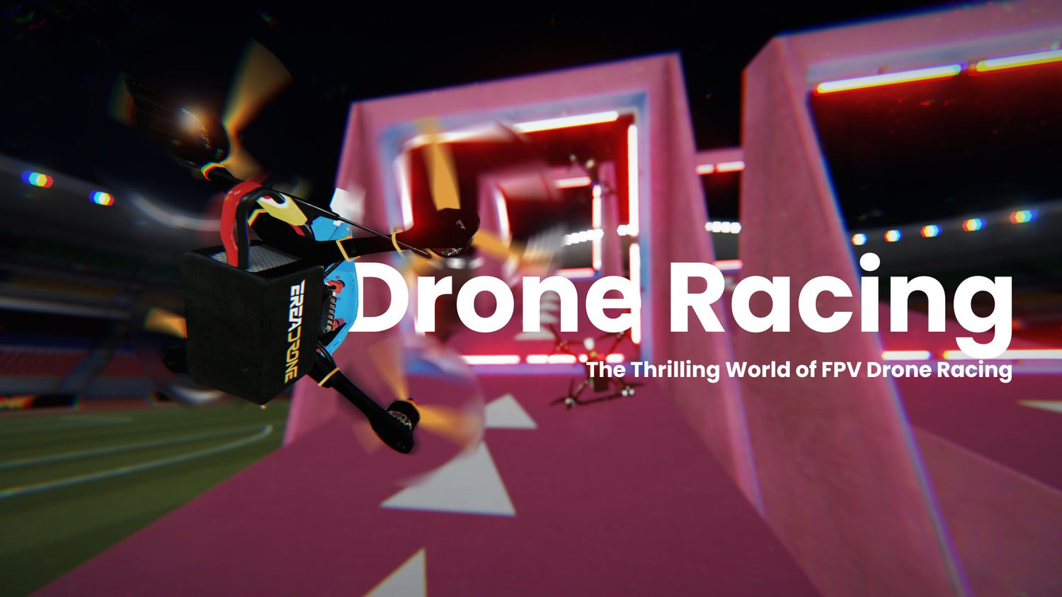  The Thrilling World of FPV Drone Racing