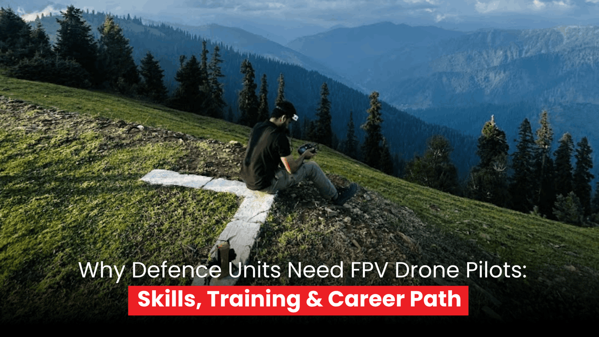 Why Defence Units Need FPV Drone Pilots: Skills, Training & Career Pat
