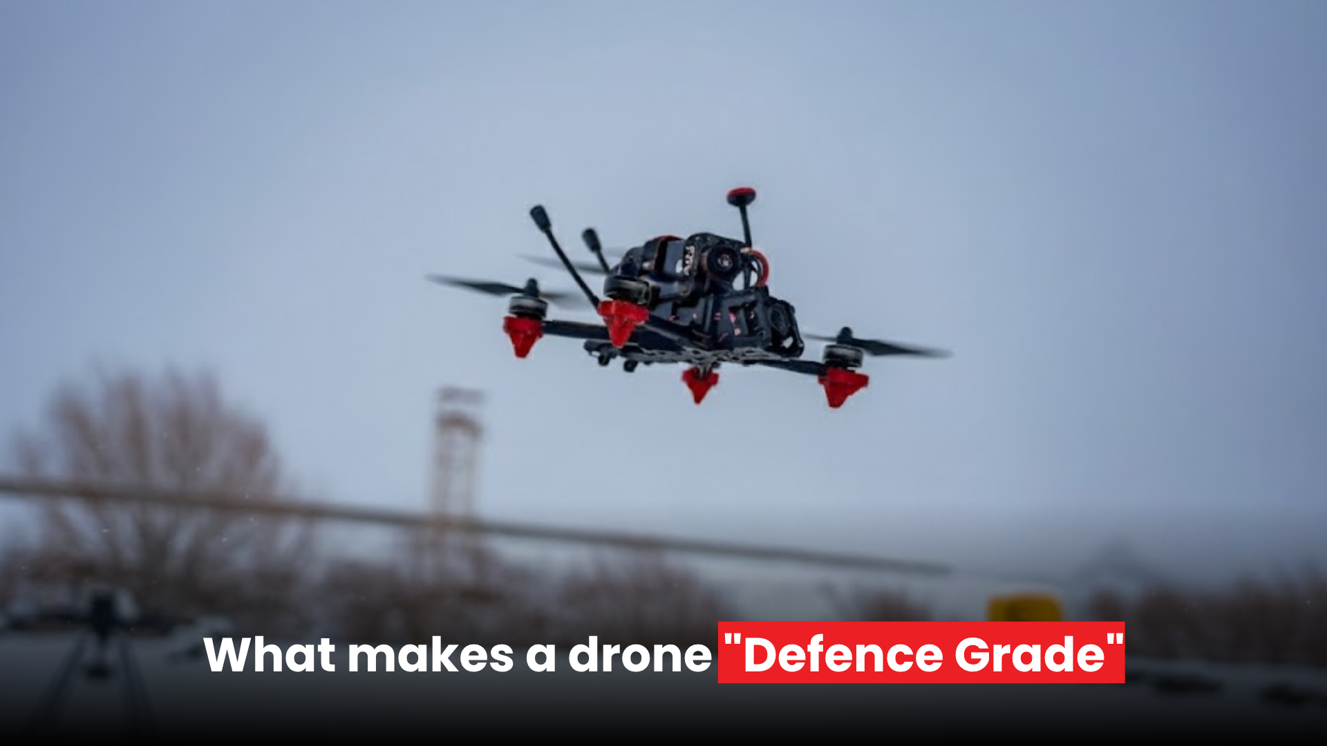 What makes a drone "Defence Grade"
